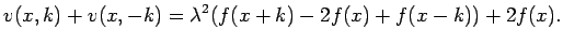 $\displaystyle v(x,k)+v(x,-k)=\lambda^2(f(x+k)-2f(x)+f(x-k))+2f(x).
$