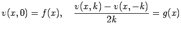 $\displaystyle v(x,0)=f(x),\quad \frac{v(x,k)-v(x,-k)}{2k}=g(x)$