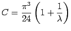 $\displaystyle C=\frac{\pi^3}{24} \left(1+\frac{1}{\lambda}\right)
$