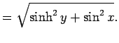 $\displaystyle =\sqrt{\sinh^2 y+\sin^2x}.
$