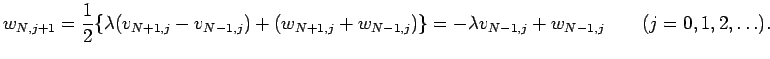 $\displaystyle w_{N,j+1}=\frac{1}{2}\{\lambda(v_{N+1,j}-v_{N-1,j})+(w_{N+1,j}+w_{N-1,j})\}=
-\lambda v_{N-1,j}+w_{N-1,j}\qquad(j=0,1,2,\ldots).
$