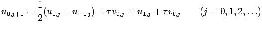 $\displaystyle u_{0,j+1}=\frac{1}{2}(u_{1,j}+u_{-1,j})+\tau v_{0,j}=
u_{1,j}+\tau v_{0,j}\qquad (j=0,1,2,\ldots)
$