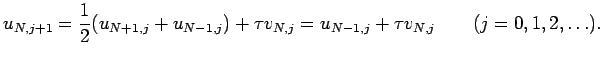 $\displaystyle u_{N,j+1}=\frac{1}{2}(u_{N+1,j}+u_{N-1,j})+\tau v_{N,j}=
u_{N-1,j}+\tau v_{N,j}\qquad (j=0,1,2,\ldots).
$