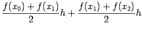 $\displaystyle \frac{f(x_{0})+f(x_{1})}{2}h+
\frac{f(x_{1})+f(x_{2})}{2}h$