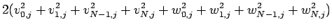 $\displaystyle 2(v_{0,j}^2+v_{1,j}^2+v_{N-1,j}^2+v_{N,j}^2
+w_{0,j}^2+w_{1,j}^2+w_{N-1,j}^2+w_{N,j}^2)$