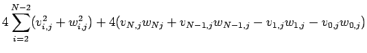 $\displaystyle 4\sum_{i=2}^{N-2}(v_{i,j}^2+w_{i,j}^2)
+4(v_{N,j}w_{Nj}+v_{N-1,j}w_{N-1,j}
-v_{1,j}w_{1,j}-v_{0,j}w_{0,j})$
