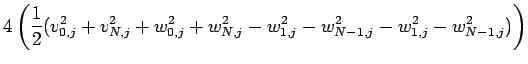 $\displaystyle 4\left( \frac{1}{2}(v_{0,j}^2+v_{N,j}^2+w_{0,j}^2+w_{N,j}^2
-w_{1,j}^2-w_{N-1,j}^2-w_{1,j}^2-w_{N-1,j}^2) \right)$