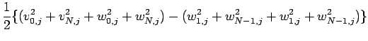 $\displaystyle \frac{1}{2}\{ (v_{0,j}^2+v_{N,j}^2+w_{0,j}^2+w_{N,j}^2)
-(w_{1,j}^2+w_{N-1,j}^2+w_{1,j}^2+w_{N-1,j}^2)\}$