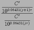 $\displaystyle \dsp\frac{\dsp\frac{C'}{10^{0.06431(j+1)\tau}}}
{\dsp\frac{C'}{10^{0.06431(j\tau)}}}$