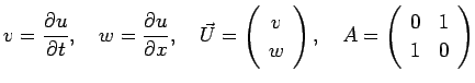 $\displaystyle v=\frac{\rd u}{\rd t},\quad w=\frac{\rd u}{\rd x},\quad
\vec U=\l...
...rray}\right), \quad
A=\left(\begin{array}{cc}
0 & 1\\ 1 & 0
\end{array}\right)
$