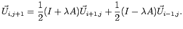 $\displaystyle \vec U_{i,j+1}=
\frac{1}{2}(I+\lambda A)\vec U_{i+1,j}
+
\frac{1}{2}(I-\lambda A)\vec U_{i-1,j}.
$