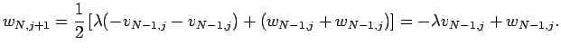 $\displaystyle w_{N,j+1}=
\frac{1}{2}
\left[
\lambda(-v_{N-1,j}-v_{N-1,j})+(w_{N-1,j}+w_{N-1,j})
\right]
=
-\lambda v_{N-1,j}+w_{N-1,j}.
$