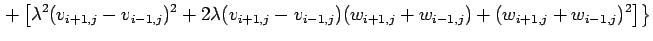 $\displaystyle \left.
+
\left[
\lambda^2(v_{i+1,j}-v_{i-1,j})^2
+2\lambda(v_{i+1,j}-v_{i-1,j})(w_{i+1,j}+w_{i-1,j})
+(w_{i+1,j}+w_{i-1,j})^2
\right]\right\}$
