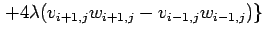 $\displaystyle \left.+4\lambda(v_{i+1,j}w_{i+1,j}-v_{i-1,j}w_{i-1,j})
\right\}$