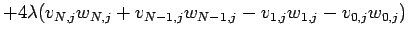 $\displaystyle +4\lambda
(v_{N,j}w_{N,j}+v_{N-1,j}w_{N-1,j}
-v_{1,j}w_{1,j}-v_{0,j}w_{0,j})$