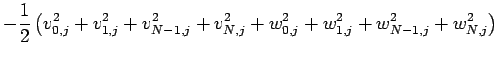 $\displaystyle -\frac{1}{2}
\left(v_{0,j}^2+v_{1,j}^2+v_{N-1,j}^2+v_{N,j}^2
+w_{0,j}^2+w_{1,j}^2+w_{N-1,j}^2+w_{N,j}^2\right)$