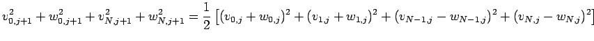 $\displaystyle v_{0,j+1}^2+w_{0,j+1}^2+v_{N,j+1}^2+w_{N,j+1}^2=
\frac{1}{2}
\lef...
...j})^2+(v_{1,j}+w_{1,j})^2
+(v_{N-1,j}-w_{N-1,j})^2+(v_{N,j}-w_{N,j})^2
\right]
$