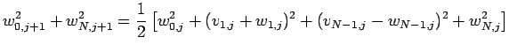 $\displaystyle w_{0,j+1}^2+w_{N,j+1}^2=
\frac{1}{2}
\left[w_{0,j}^2+(v_{1,j}+w_{1,j})^2
+(v_{N-1,j}-w_{N-1,j})^2+w_{N,j}^2
\right]
$