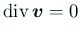 $\displaystyle \Div\bm{v}=0
$