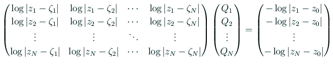 $\displaystyle \begin{pmatrix}
\log\vert z_1-\zeta_1\vert & \log\vert z_1-\zeta...
...
-\log\vert z_2-z_0\vert \\
\vdots\\
-\log\vert z_N-z_0\vert
\end{pmatrix}$