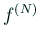 $ f^{(N)}$