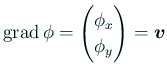 $ \grad\phi=
\begin{pmatrix}
\phi_x  \phi_y
\end{pmatrix}=
\bm{v}$
