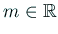 $ m\in\mathbb{R}$