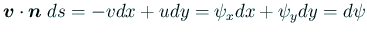 $ \bm{v}\cdot\bm{n}\;\D s=-v\Dx+u\Dy=\psi_x\Dx+\psi_y\Dy
=\D\psi$