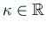 $ \kappa\in\mathbb{R}$