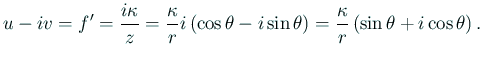 $\displaystyle u-iv=f'=\frac{i\kappa}{z}
=\frac{\kappa}{r} i\left(\cos\theta-i\sin\theta\right)
=\frac{\kappa}{r}\left(\sin\theta+i\cos\theta\right).
$