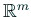 $ \mathbb{R}^m$