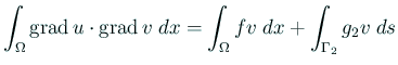 $\displaystyle \int_\Omega \grad u\cdot\grad v\;\Dx
=\int_\Omega f v\;\Dx+\int_{\Gamma_2}g_2 v\;\D s$
