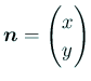 $ \bm{n}=\begin{pmatrix}x  y \end{pmatrix}$