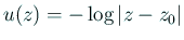 $\displaystyle u(z)=-\log\vert z-z_0\vert$