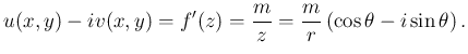 $\displaystyle u(x,y)-iv(x,y)=f'(z)=\frac{m}{z}
=\frac{m}{r}\left(\cos\theta-i\sin\theta\right).
$