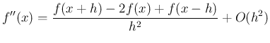 $\displaystyle f''(x)=\frac{f(x+h)-2f(x)+f(x-h)}{h^2}+O(h^2)$