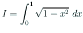 $ I=\dsp\int_0^1\sqrt{1-x^2}\;dx$