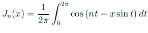 $ J_n(x)
=\dsp\frac{1}{2\pi}\int_0^{2\pi}\cos\left(nt-x\sin t\right)\D t$