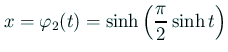 $\displaystyle x=\varphi_2(t)=\sinh\left(\frac{\pi}{2}\sinh t\right)$