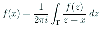 $\displaystyle f(x)=\frac{1}{2\pi i}\int_\Gamma\frac{f(z)}{z-x}\;\D z$