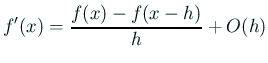 $\displaystyle f'(x)=\frac{f(x)-f(x-h)}{h}+O(h)$