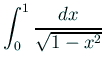 $ \dsp\int_0^1\frac{\D x}{\sqrt{1-x^2}}$