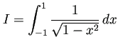 $\displaystyle I=\int_{-1}^1 \frac{1}{\sqrt{1-x^2}} \Dx
$
