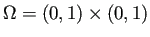 $ \Omega=(0,1)\times(0,1)$