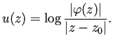 $\displaystyle u(z)=\log\frac{\left\vert\varphi(z)\right\vert}{\left\vert z-z_0\right\vert}.
$