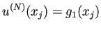 $\displaystyle u^{(N)}(x_j)=g_1(x_j)$