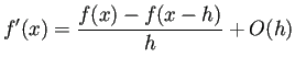 $\displaystyle f'(x)=\frac{f(x)-f(x-h)}{h}+O(h)$