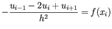 $\displaystyle -\frac{u_{i-1}-2u_i+u_{i+1}}{h^2}=f(x_i)$