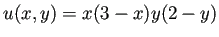 $ u(x,y)=x(3-x)y(2-y)$