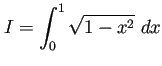 $ I=\dsp\int_0^1\sqrt{1-x^2}\;dx$